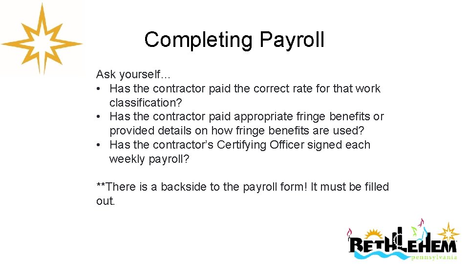 Completing Payroll Ask yourself… • Has the contractor paid the correct rate for that