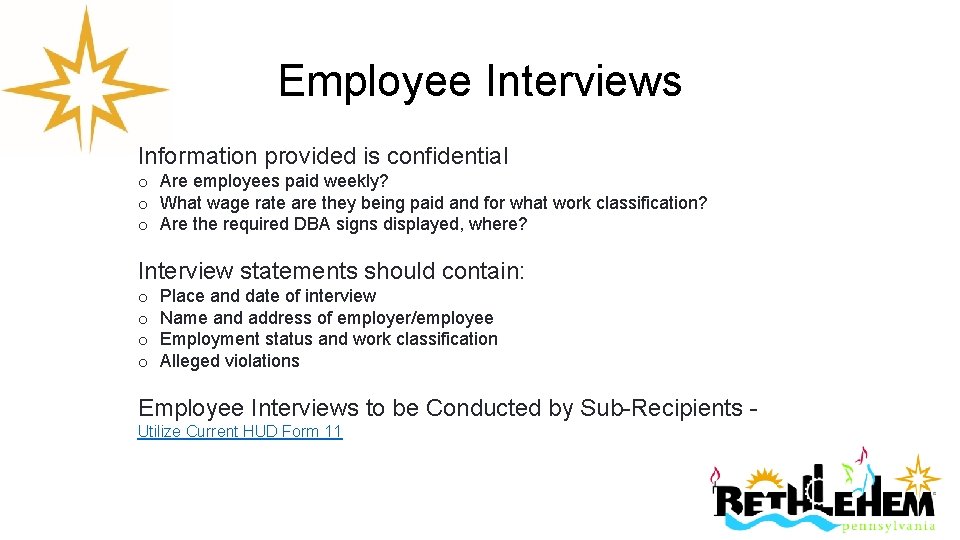 Employee Interviews Information provided is confidential o Are employees paid weekly? o What wage