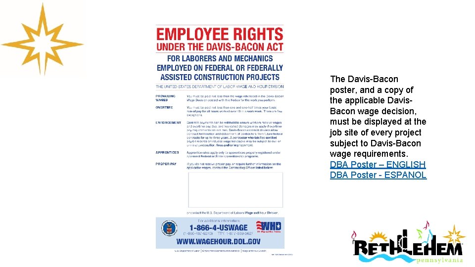 The Davis-Bacon poster, and a copy of the applicable Davis. Bacon wage decision, must