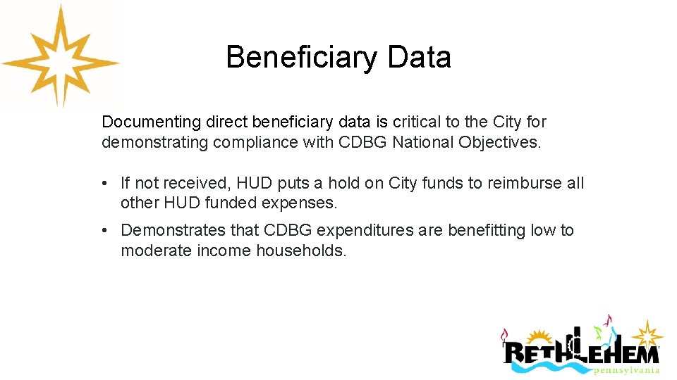Beneficiary Data Documenting direct beneficiary data is critical to the City for demonstrating compliance