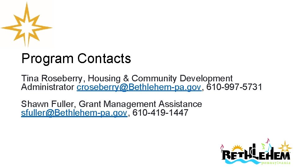 Program Contacts Tina Roseberry, Housing & Community Development Administrator croseberry@Bethlehem-pa. gov, 610 -997 -5731