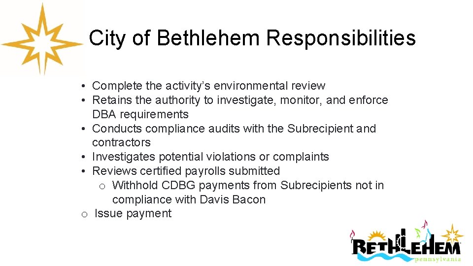 City of Bethlehem Responsibilities • Complete the activity’s environmental review • Retains the authority