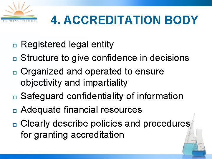 4. ACCREDITATION BODY ¨ ¨ ¨ Registered legal entity Structure to give confidence in
