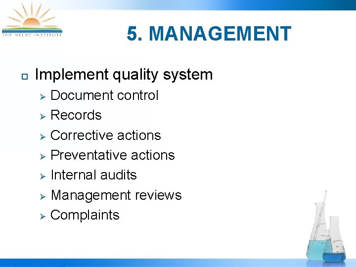 5. MANAGEMENT ¨ Implement quality system Ø Ø Ø Ø Document control Records Corrective