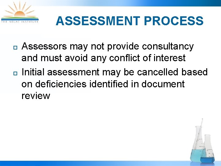 ASSESSMENT PROCESS ¨ ¨ Assessors may not provide consultancy and must avoid any conflict