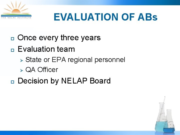 EVALUATION OF ABs ¨ ¨ Once every three years Evaluation team Ø Ø ¨