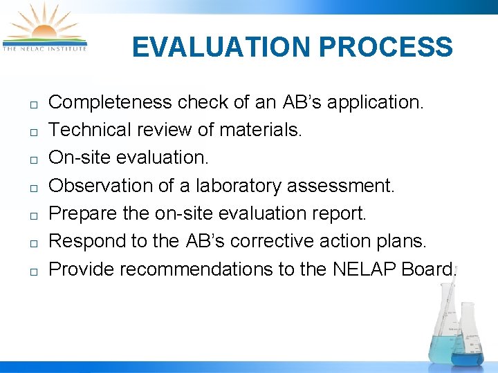 EVALUATION PROCESS ¨ ¨ ¨ ¨ Completeness check of an AB’s application. Technical review