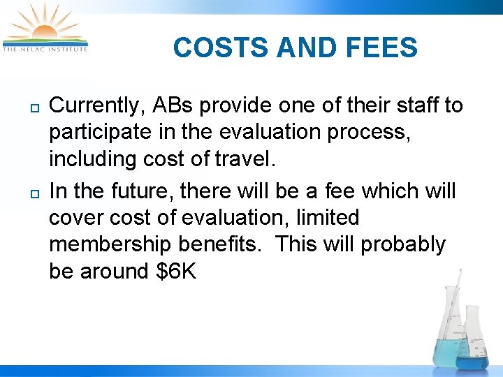 COSTS AND FEES ¨ ¨ Currently, ABs provide one of their staff to participate