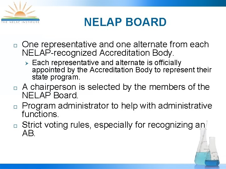 NELAP BOARD ¨ One representative and one alternate from each NELAP-recognized Accreditation Body. Ø