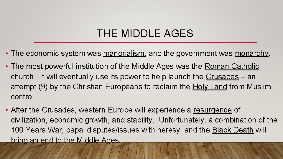 THE MIDDLE AGES • The economic system was manorialism, and the government was monarchy.