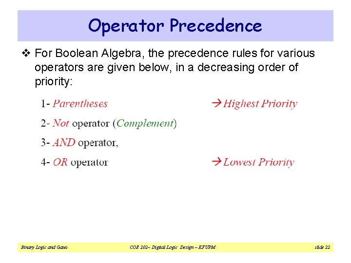 Operator Precedence v For Boolean Algebra, the precedence rules for various operators are given