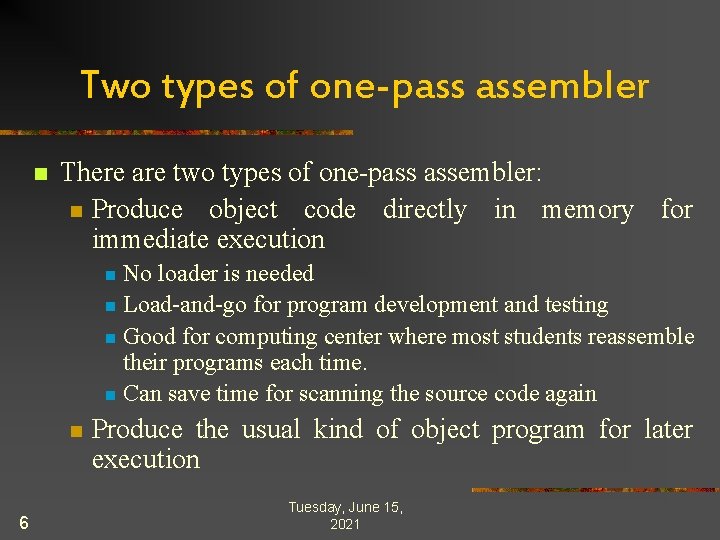 Two types of one-pass assembler n There are two types of one-pass assembler: n