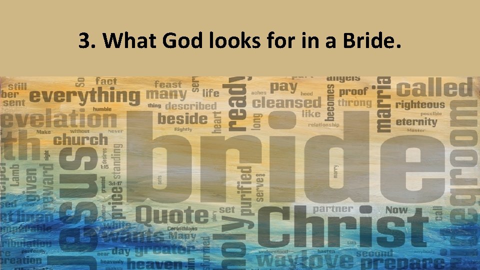 3. What God looks for in a Bride. 