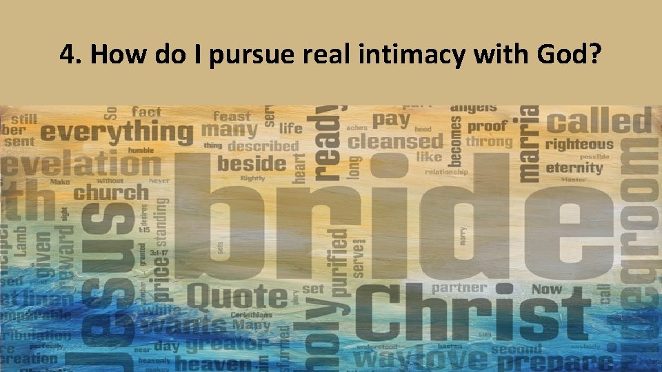 4. How do I pursue real intimacy with God? 
