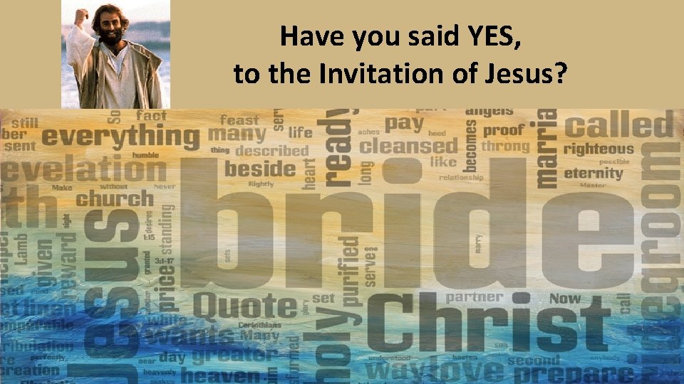 Have you said YES, to the Invitation of Jesus? 