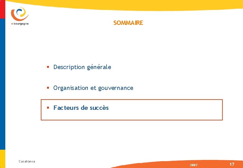 SOMMAIRE § Description générale § Organisation et gouvernance § Facteurs de succès Casablanca 2007