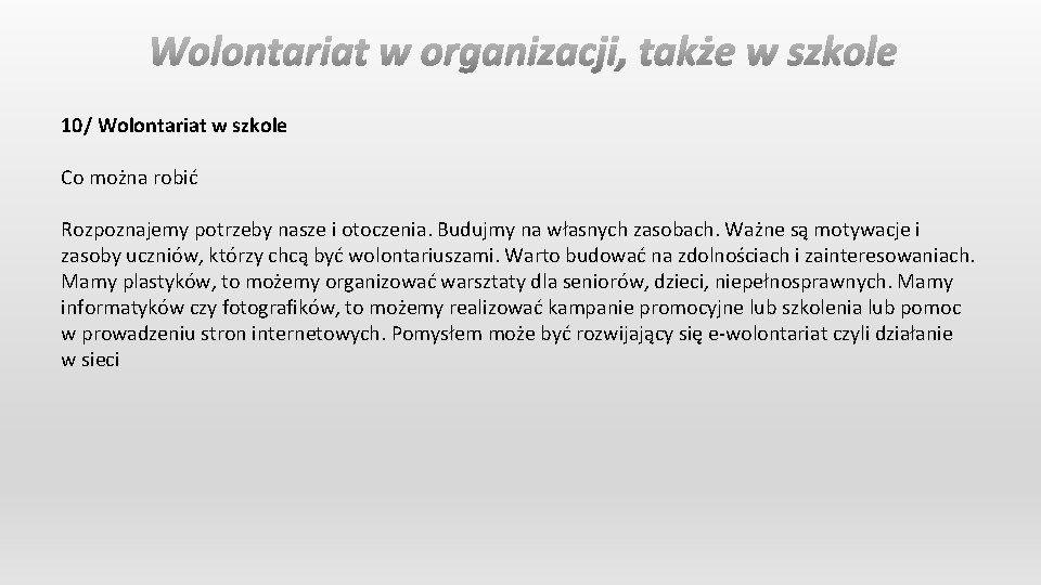 10/ Wolontariat w szkole Co można robić Rozpoznajemy potrzeby nasze i otoczenia. Budujmy na