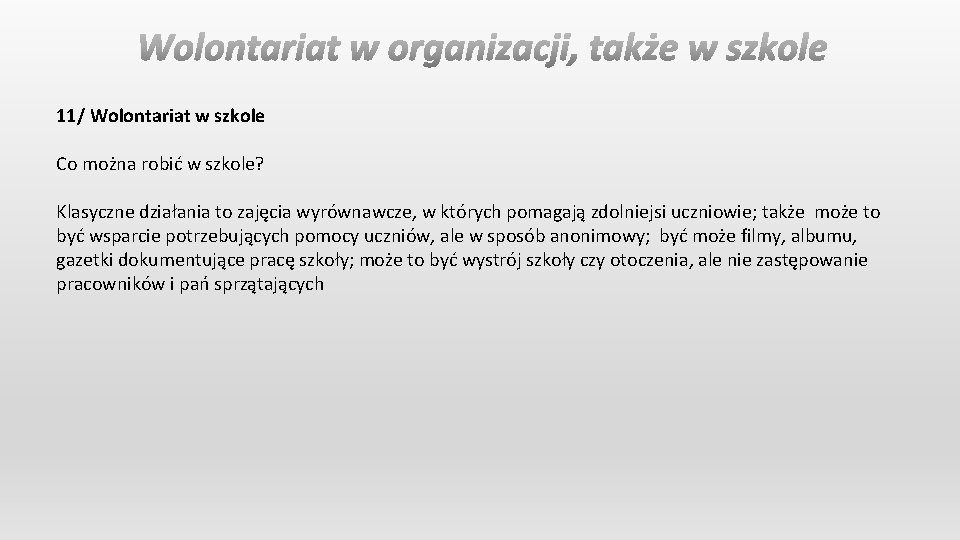 11/ Wolontariat w szkole Co można robić w szkole? Klasyczne działania to zajęcia wyrównawcze,