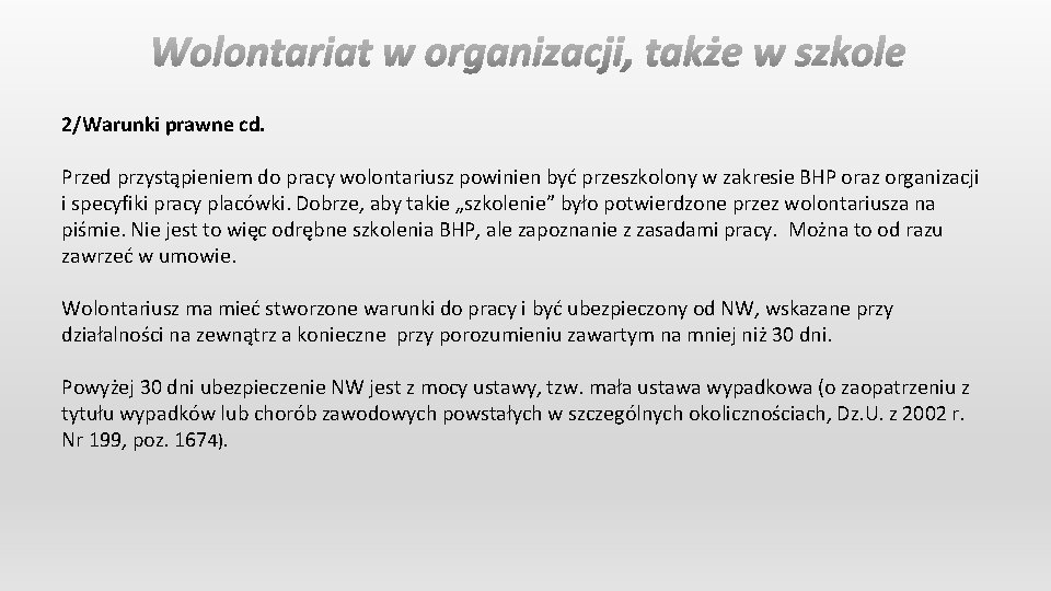 2/Warunki prawne cd. Przed przystąpieniem do pracy wolontariusz powinien być przeszkolony w zakresie BHP