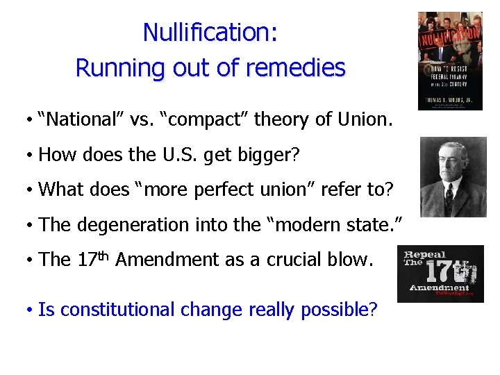 Nullification: Running out of remedies • “National” vs. “compact” theory of Union. • How