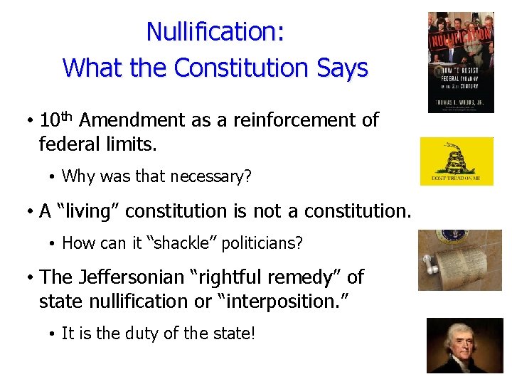 Nullification: What the Constitution Says • 10 th Amendment as a reinforcement of federal