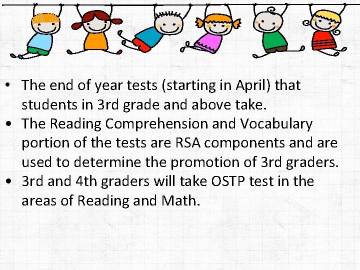  • The end of year tests (starting in April) that students in 3