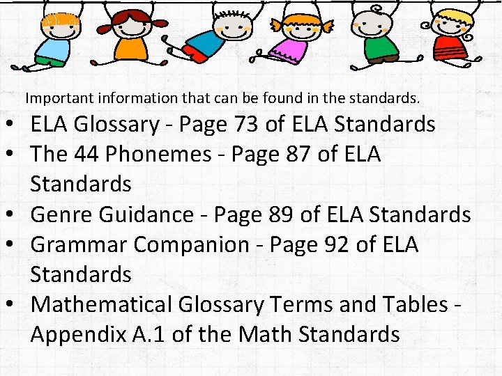 Important information that can be found in the standards. • ELA Glossary - Page