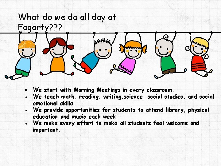 What do we do all day at Fogarty? ? ? ● We start with