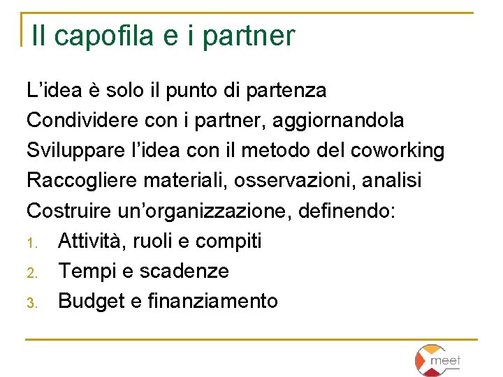 Il capofila e i partner L’idea è solo il punto di partenza Condividere con