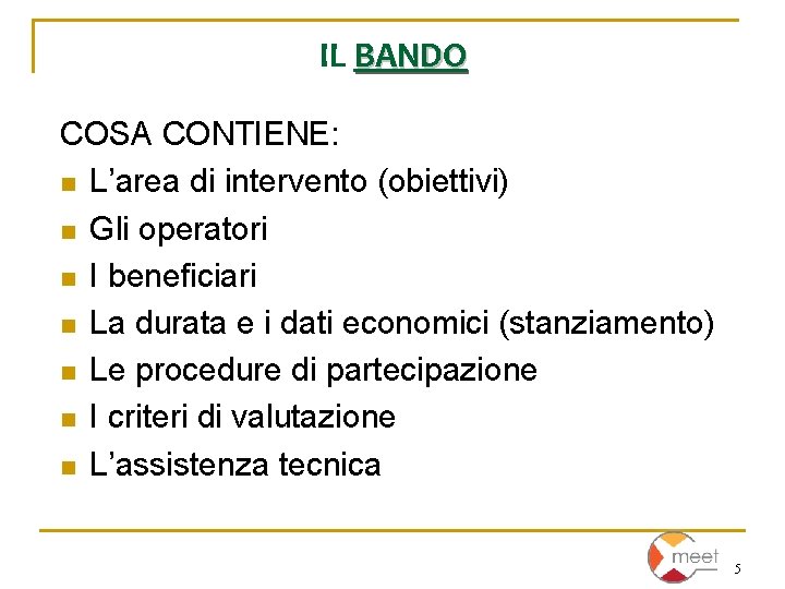 IL BANDO COSA CONTIENE: n L’area di intervento (obiettivi) n Gli operatori n I