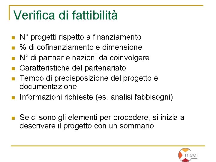 Verifica di fattibilità n n n n N° progetti rispetto a finanziamento % di