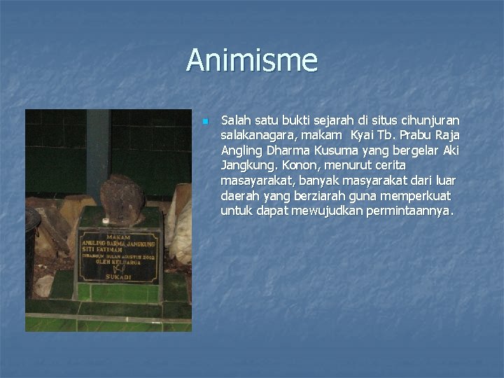 Animisme n Salah satu bukti sejarah di situs cihunjuran salakanagara, makam Kyai Tb. Prabu