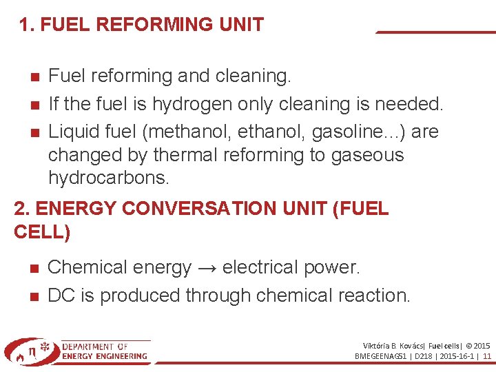 1. FUEL REFORMING UNIT Fuel reforming and cleaning. If the fuel is hydrogen only