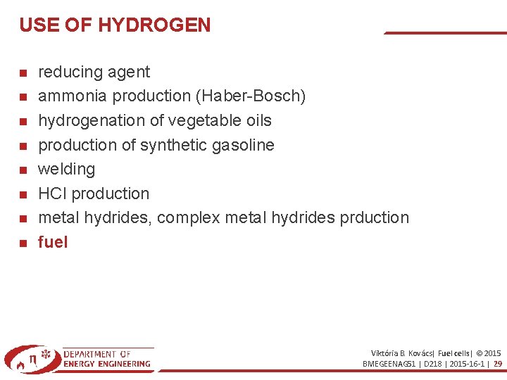 USE OF HYDROGEN reducing agent ammonia production (Haber-Bosch) hydrogenation of vegetable oils production of