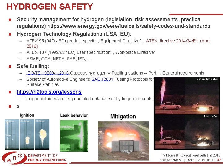 HYDROGEN SAFETY Security management for hydrogen (legislation, risk assessments, practical regulations) https: //www. energy.