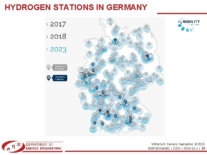 HYDROGEN STATIONS IN GERMANY Viktória B. Kovács| Fuel cells| © 2015 BMEGEENAG 51 |