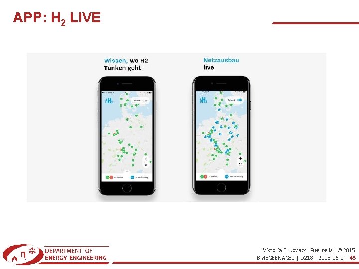 APP: H 2 LIVE Viktória B. Kovács| Fuel cells| © 2015 BMEGEENAG 51 |