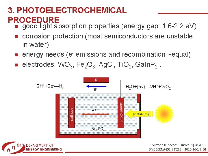 3. PHOTOELECTROCHEMICAL PROCEDURE good light absorption properties (energy gap: 1. 6 -2. 2 e.