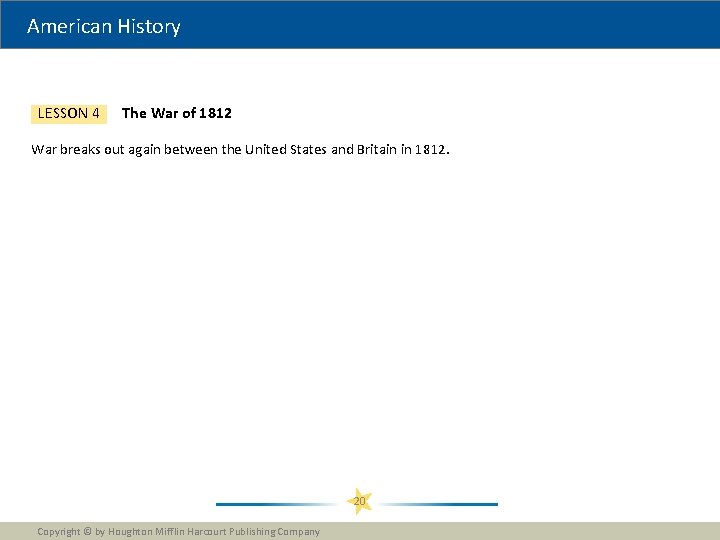 American History LESSON 4 The War of 1812 War breaks out again between the