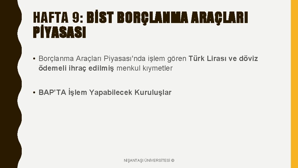 HAFTA 9: BİST BORÇLANMA ARAÇLARI PİYASASI • Borçlanma Araçları Piyasası'nda işlem gören Türk Lirası