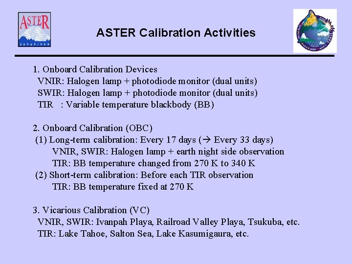 ASTER Calibration Activities 1. Onboard Calibration Devices VNIR: Halogen lamp + photodiode monitor (dual