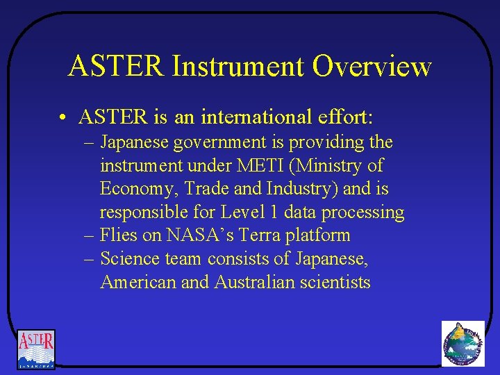 ASTER Instrument Overview • ASTER is an international effort: – Japanese government is providing