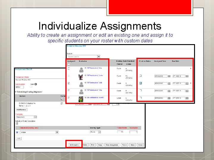 Individualize Assignments Ability to create an assignment or edit an existing one and assign