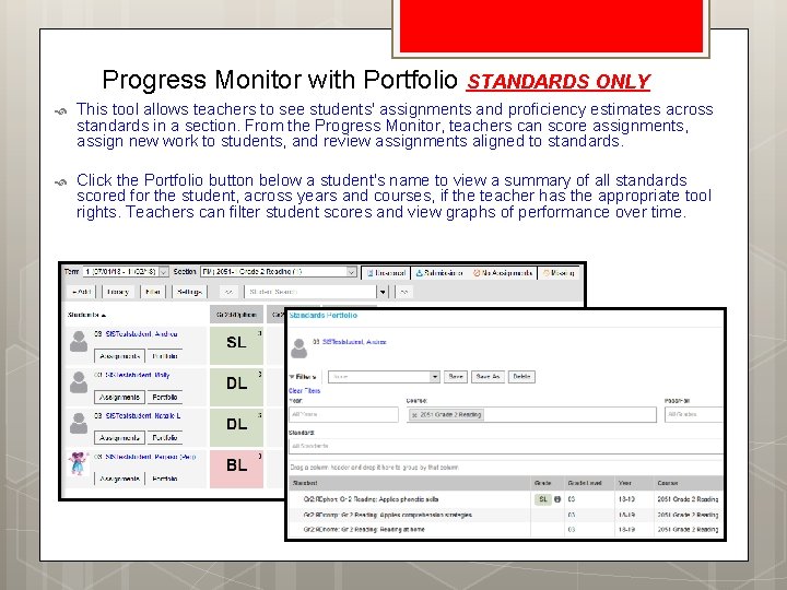 Progress Monitor with Portfolio STANDARDS ONLY This tool allows teachers to see students' assignments