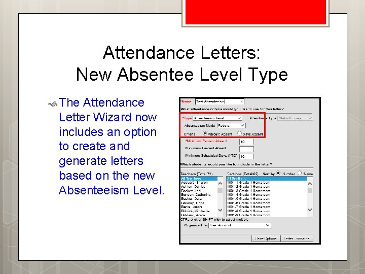 Attendance Letters: New Absentee Level Type The Attendance Letter Wizard now includes an option