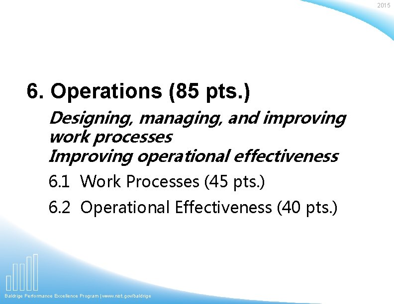 2015 6. Operations (85 pts. ) Designing, managing, and improving work processes Improving operational