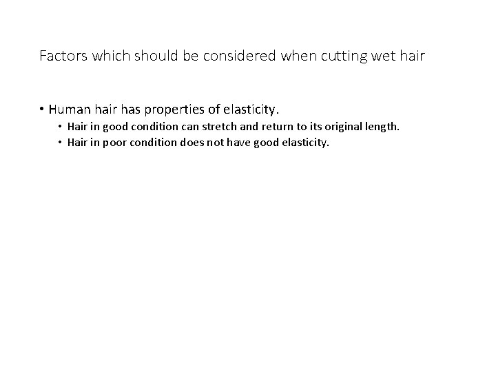 Factors which should be considered when cutting wet hair • Human hair has properties