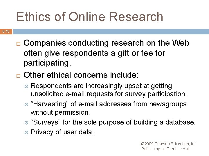 Ethics of Online Research 6 -13 Companies conducting research on the Web often give