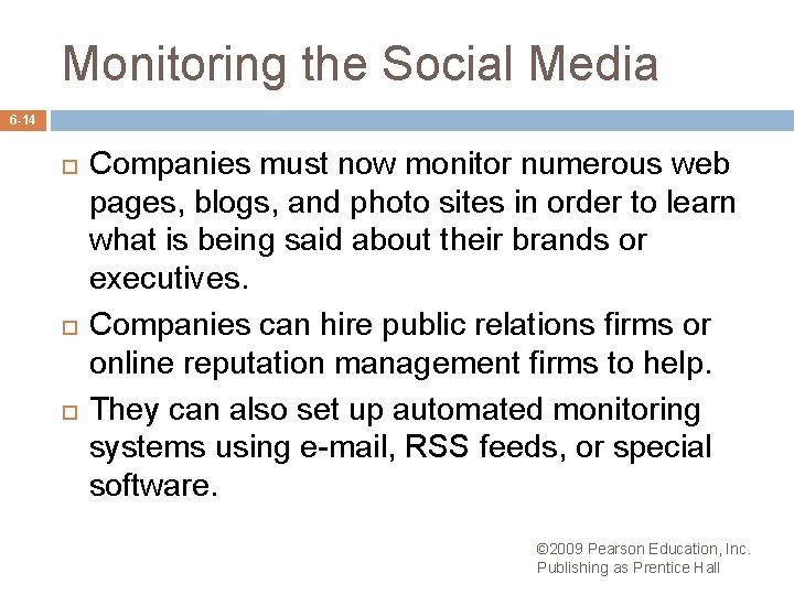 Monitoring the Social Media 6 -14 Companies must now monitor numerous web pages, blogs,