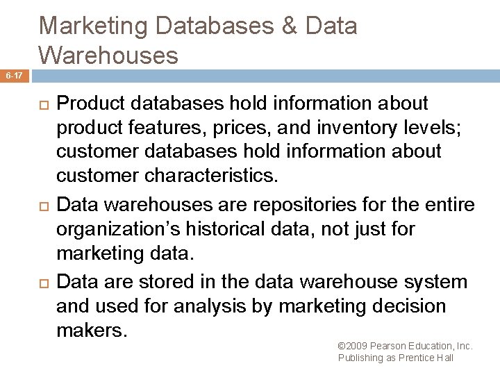 Marketing Databases & Data Warehouses 6 -17 Product databases hold information about product features,